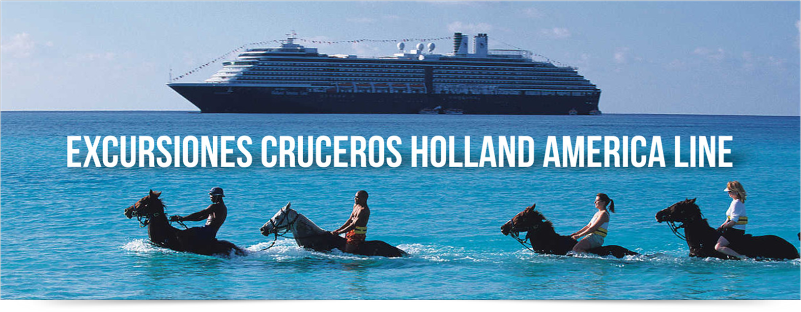 EXCURSIONES CRUCEROS HOLLAND AMERICA LINE